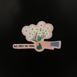 “But, Here’s The Thing.” Sticker